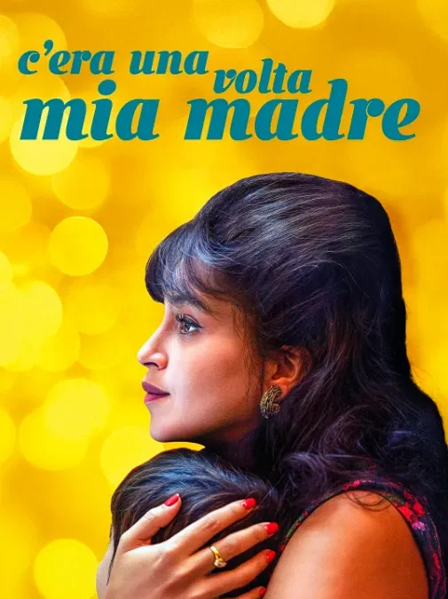 – C’era una volta mia madre –